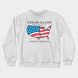 Cedar Island, NC Summer Patriotic Pride This Fourth Crewneck Sweatshirt